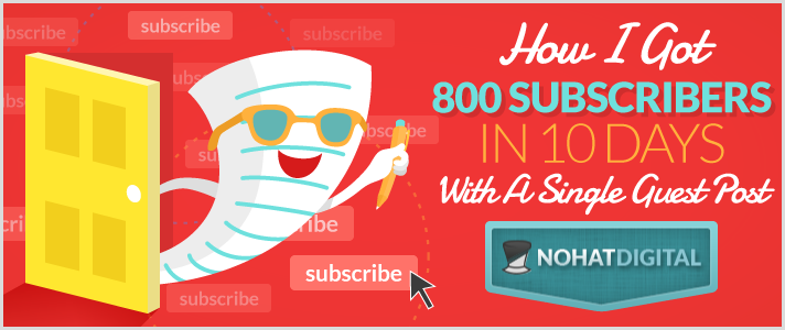 How I Got 800 Subscribers In 10 days With A Single Guest Post